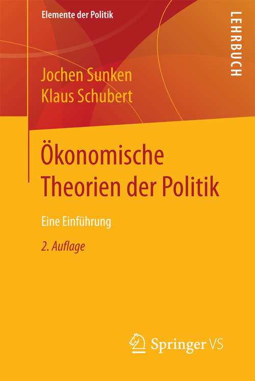 Book cover of Ökonomische Theorien der Politik: Eine Einführung (2. Aufl. 2018) (Elemente der Politik)