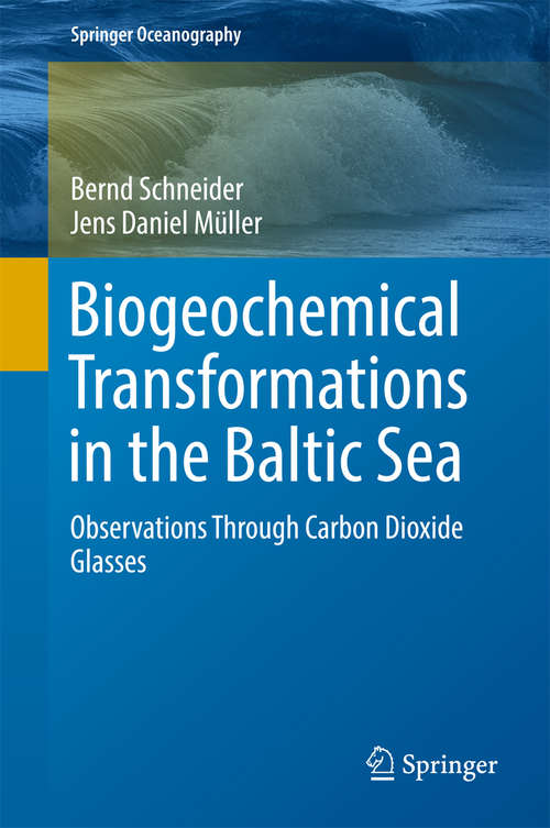 Book cover of Biogeochemical Transformations in the Baltic Sea: Observations Through Carbon Dioxide Glasses (Springer Oceanography)