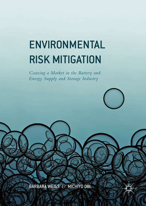 Book cover of Environmental Risk Mitigation: Coaxing a Market in the Battery and Energy Supply and Storage Industry (1st ed. 2016)