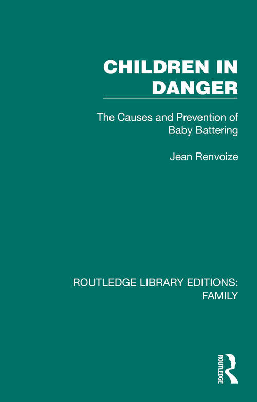 Book cover of Children in Danger: The Causes and Prevention of Baby Battering (Routledge Library Editions: Family)