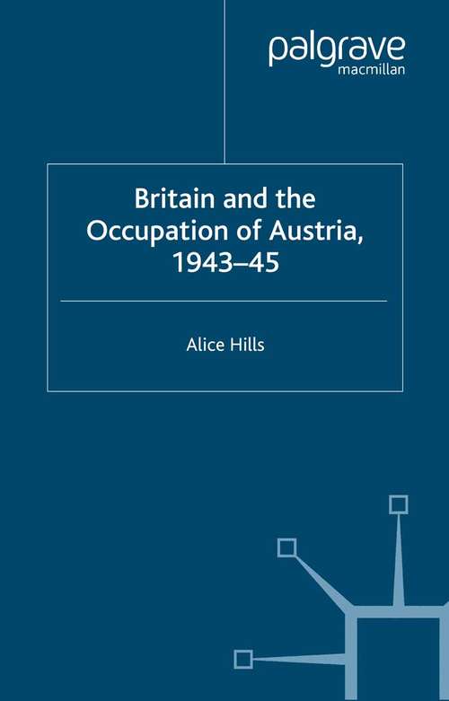 Book cover of Britain and the Occupation of Austria, 1943–45 (2000) (Studies in Military and Strategic History)