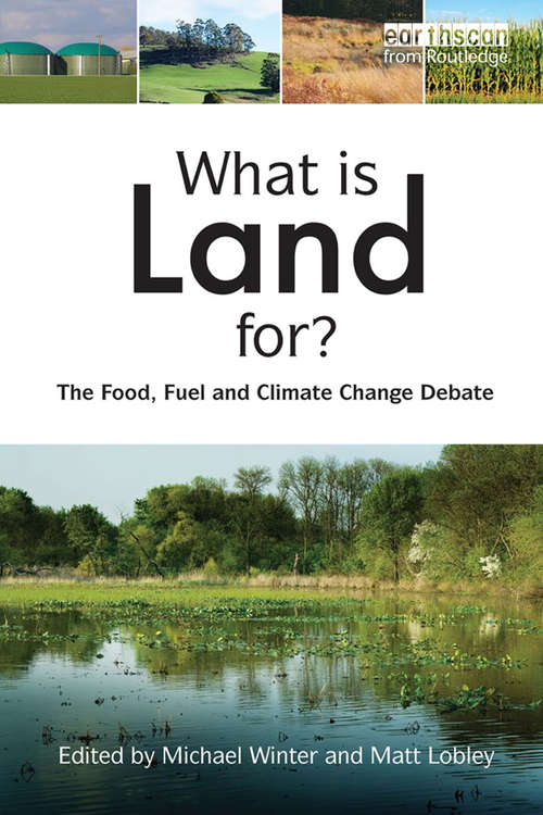 Book cover of What is Land For?: "The Food, Fuel and Climate Change Debate"