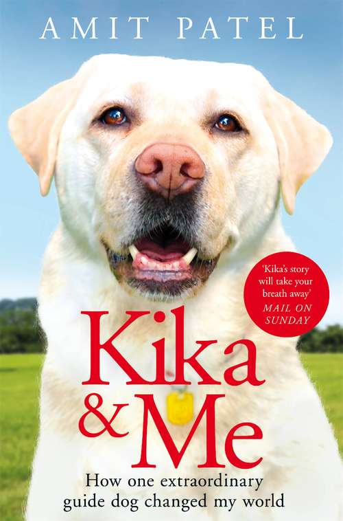 Book cover of Kika & Me: How one extraordinary guide dog changed my world