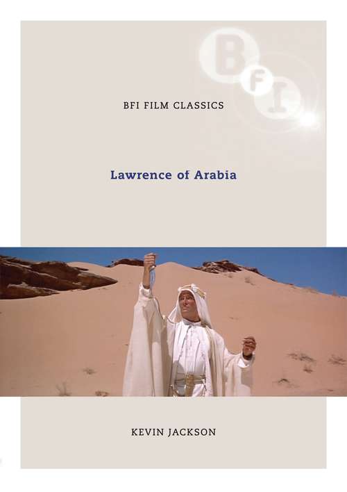 Book cover of Lawrence of Arabia (BFI Film Classics)