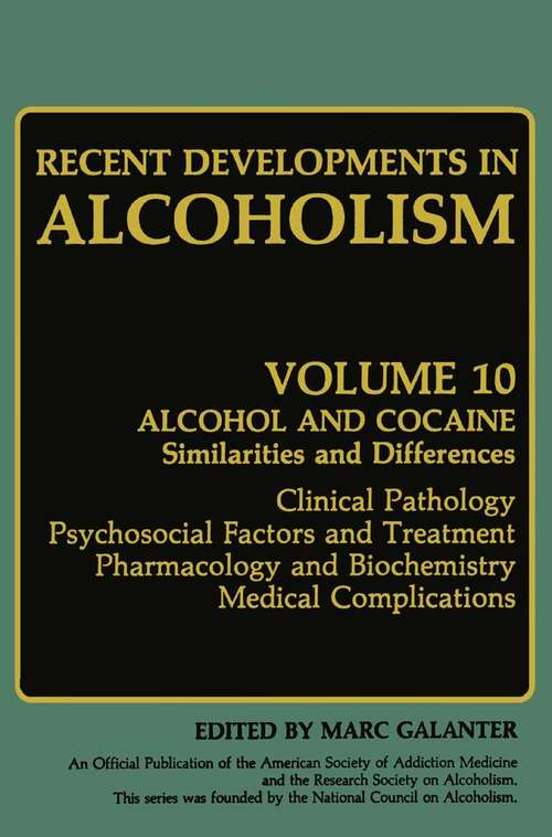 Book cover of Recent Developments in Alcoholism: Alcohol and Cocaine Similarities and Differences Clinical Pathology Psychosocial Factors and Treatment Pharmacology and Biochemistry Medical Complications (1992) (Recent Developments in Alcoholism #10)