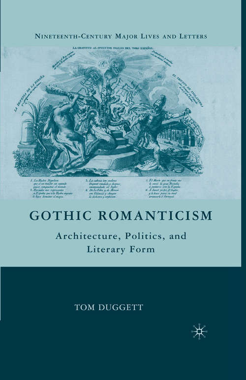 Book cover of Gothic Romanticism: Architecture, Politics, and Literary Form (2010) (Nineteenth-Century Major Lives and Letters)