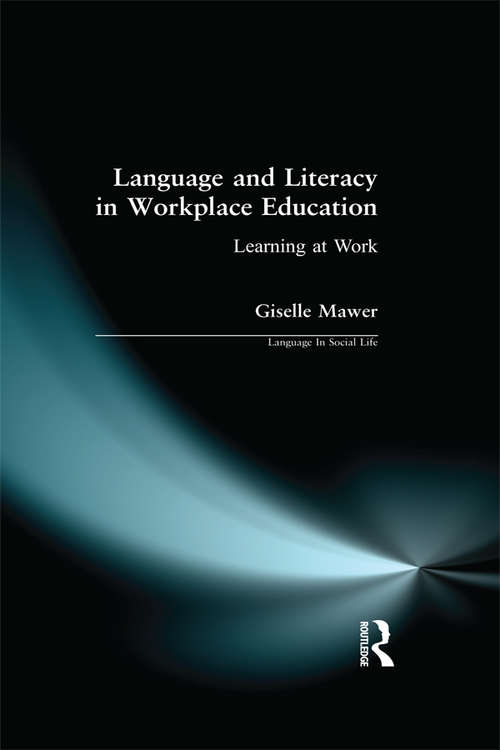 Book cover of Language and Literacy in Workplace Education: Learning at Work (1) (Language In Social Life)