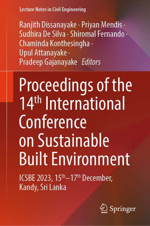 Book cover of Proceedings of the 14th International Conference on Sustainable Built Environment: ICSBE 2023, 15th–17th December, Kandy, Sri Lanka (2024) (Lecture Notes in Civil Engineering #517)