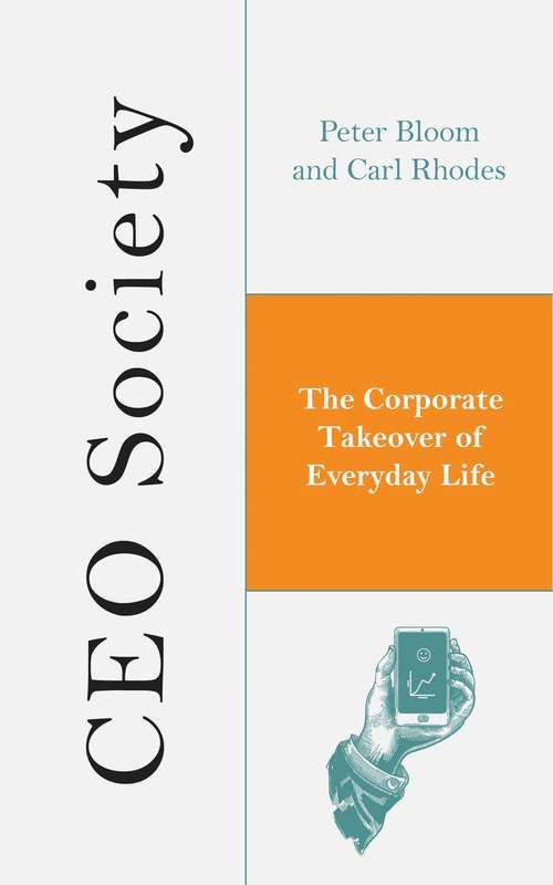 Book cover of CEO Society: The Corporate Takeover of Everyday Life