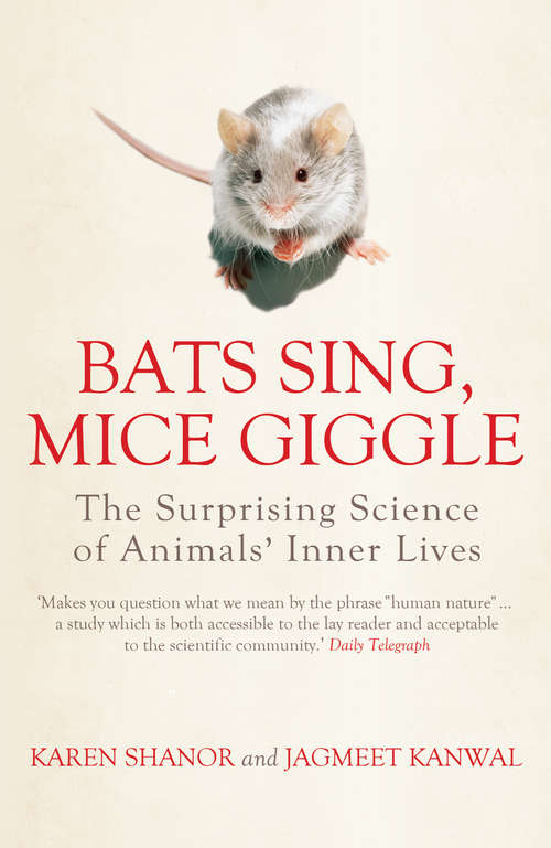 Book cover of Bats Sing, Mice Giggle: The Surprising Science of Animals' Inner Lives