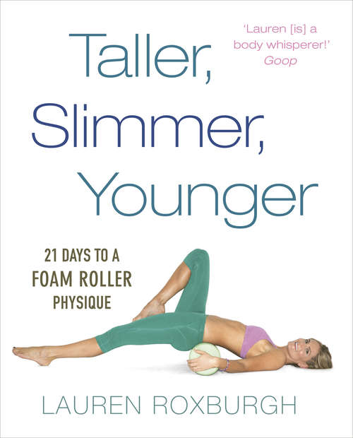 Book cover of Taller, Slimmer, Younger: 21 Days to a Foam Roller Physique
