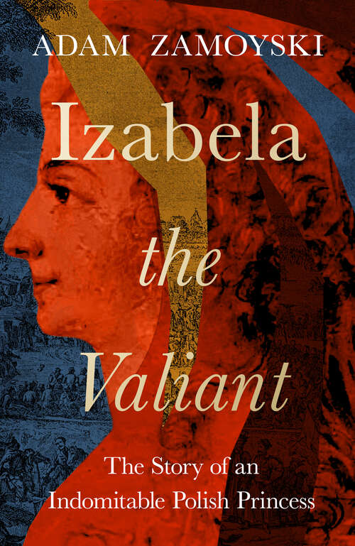 Book cover of Izabela the Valiant: The Story of an Indomitable Polish Princess