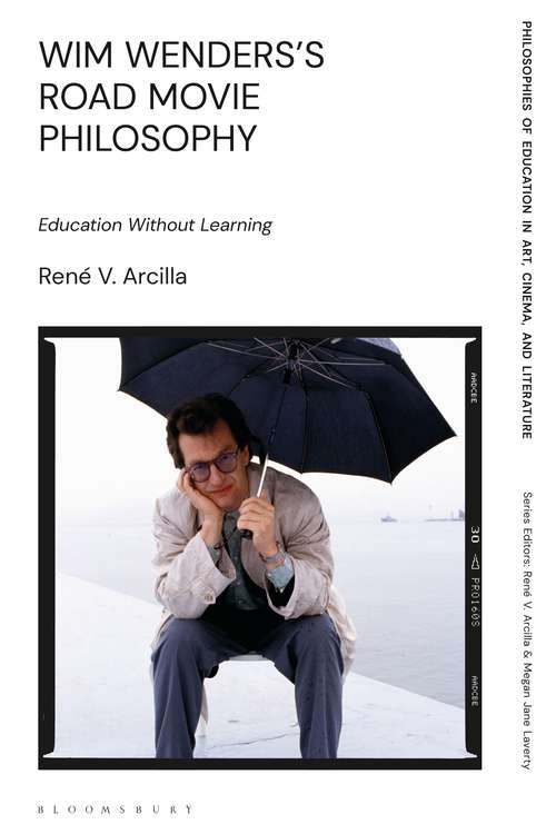 Book cover of Wim Wenders's Road Movie Philosophy: Education Without Learning (Philosophies of Education in Art, Cinema, and Literature)