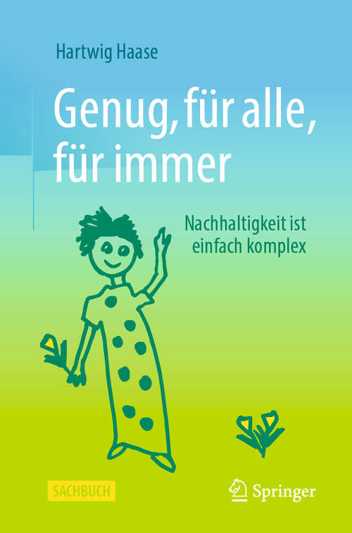 Book cover of Genug, für alle, für immer: Nachhaltigkeit ist einfach komplex (1. Aufl. 2020)
