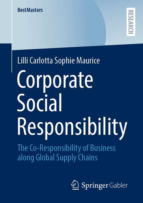 Book cover of Corporate Social Responsibility: The Co-Responsibility of Business along Global Supply Chains (1st ed. 2022) (BestMasters)