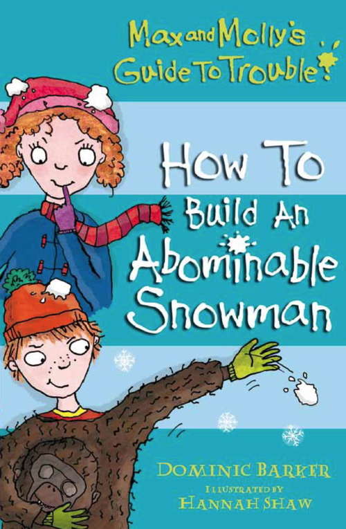 Book cover of How to Build an Abominable Snowman (Max and Molly's Guide to Trouble #3)
