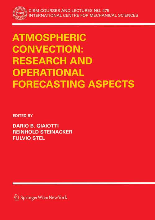 Book cover of Atmospheric Convection: Research and Operational Forecasting Aspects (1st ed. 2007) (CISM International Centre for Mechanical Sciences #475)