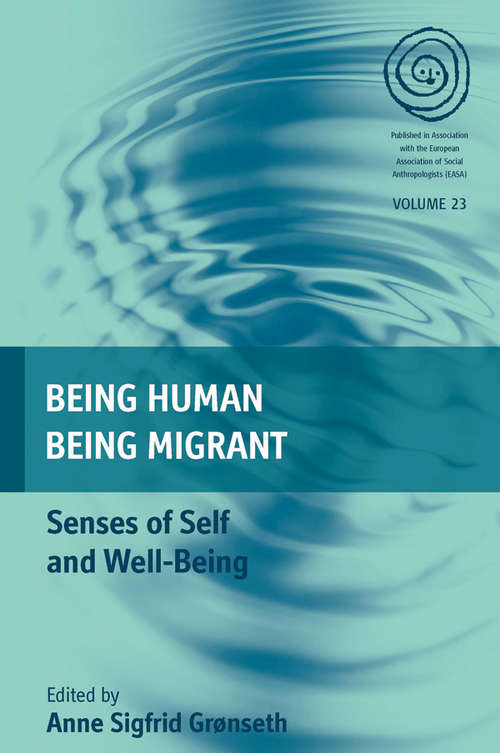 Book cover of Being Human, Being Migrant: Senses of Self and Well-Being (EASA Series #23)