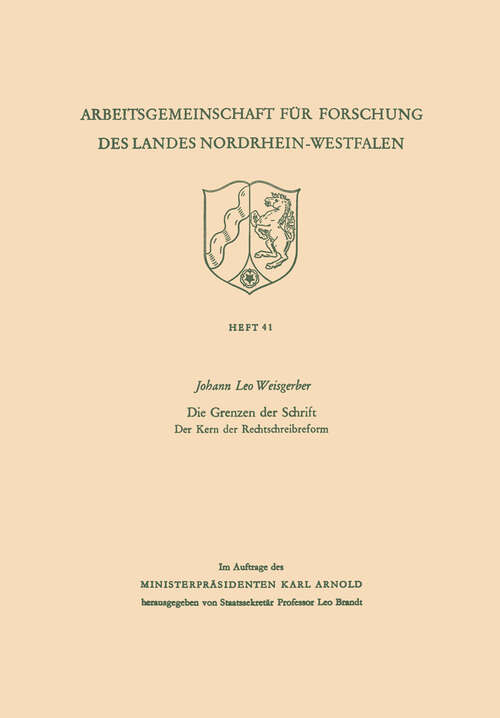 Book cover of Die Grenzen der Schrift. Der Kern der Rechtschreibreform (1955) (Arbeitsgemeinschaft für Forschung des Landes Nordrhein-Westfalen #41)