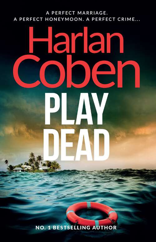 Book cover of Play Dead: A gripping thriller from the #1 bestselling creator of hit Netflix show Fool Me Once