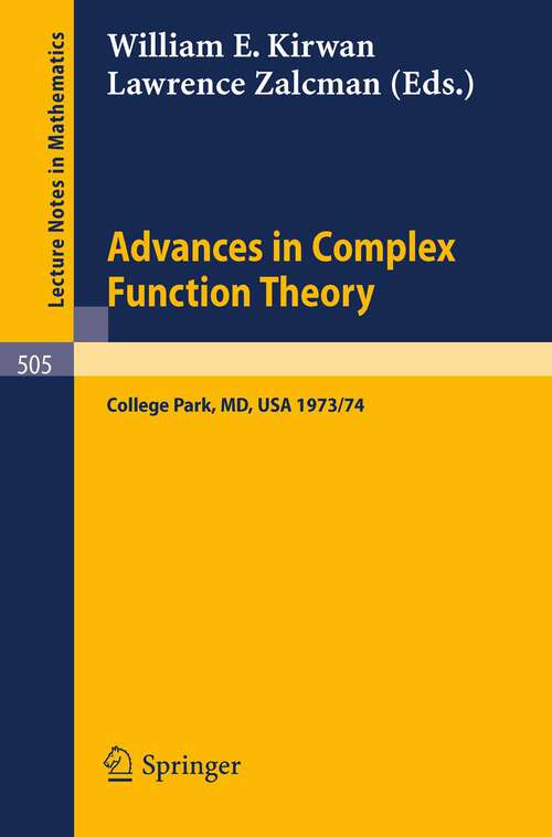 Book cover of Advances in Complex Function Theory: Proceedings of Seminars held at Maryland, University, 1973/74. (1976) (Lecture Notes in Mathematics #505)