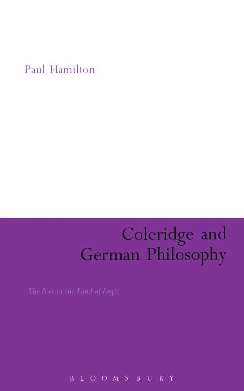 Book cover of Coleridge and German Philosophy: The Poet in the Land of Logic (Continuum Literary Studies)