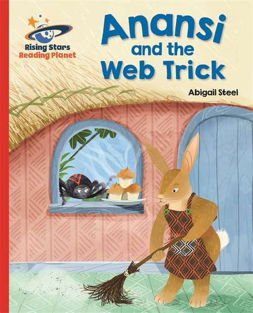 Book cover of Anansi And The Web Trick (Rising Stars Reading Planet Ser.)