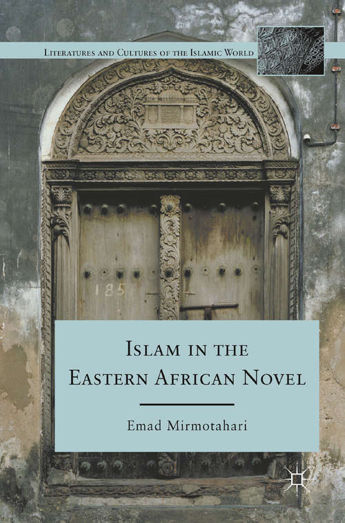 Book cover of Islam in the Eastern African Novel (2011) (Literatures and Cultures of the Islamic World)