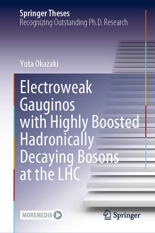 Book cover of Electroweak Gauginos with Highly Boosted Hadronically Decaying Bosons at the LHC (1st ed. 2023) (Springer Theses)