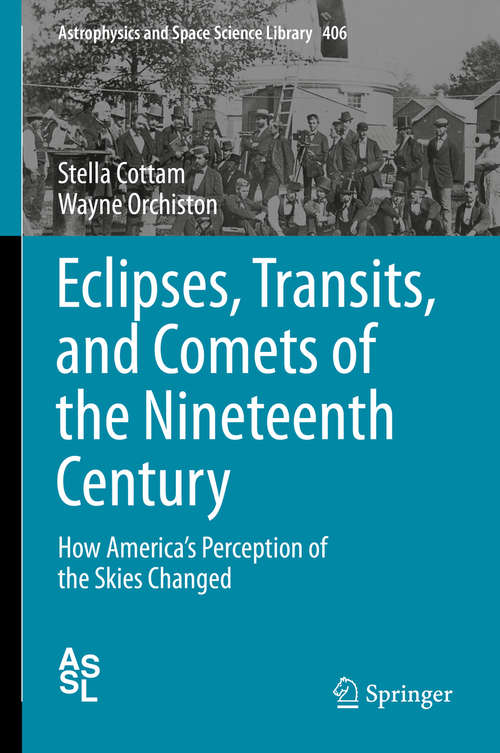 Book cover of Eclipses, Transits, and Comets of the Nineteenth Century: How America's Perception of the Skies Changed (2015) (Astrophysics and Space Science Library #406)