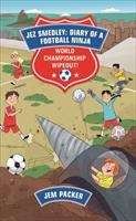 Book cover of Reading Planet - Jez Smedley: Diary of a Football Ninja: World Championship Wipeout!  - Level 8: Fiction (Rising Stars Reading Planet)