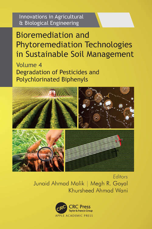 Book cover of Bioremediation and Phytoremediation Technologies in Sustainable Soil Management: Volume 4: Degradation of Pesticides and Polychlorinated Biphenyls (Innovations in Agricultural & Biological Engineering)