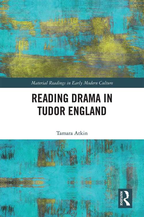 Book cover of Reading Drama in Tudor England (Material Readings in Early Modern Culture)