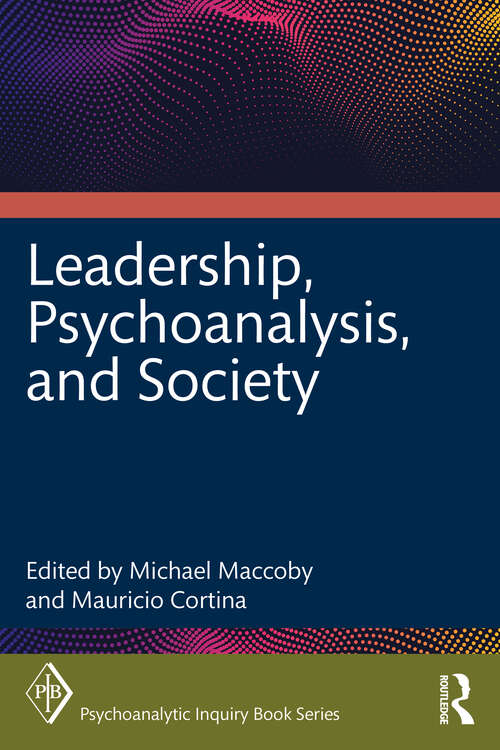 Book cover of Leadership, Psychoanalysis, and Society (Psychoanalytic Inquiry Book Series)