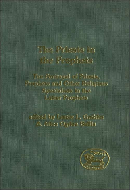 Book cover of The Priests in the Prophets: The Portrayal of Priests, Prophets, and Other Religious Specialists in the Latter Prophets (The Library of Hebrew Bible/Old Testament Studies)