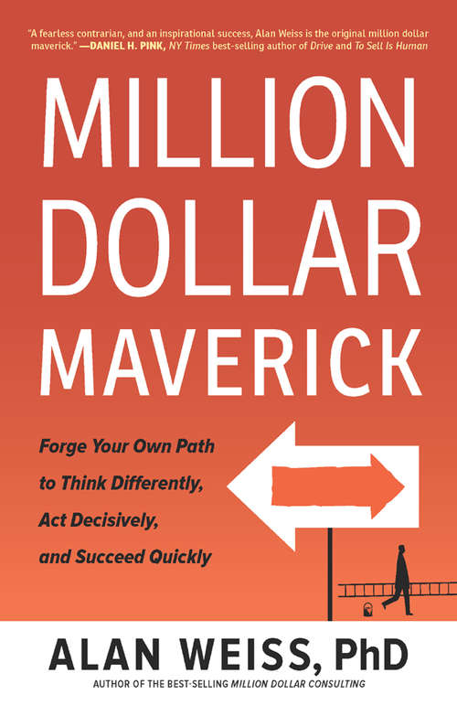 Book cover of Million Dollar Maverick: Forge Your Own Path to Think Differently, Act Decisively, and Succeed Quickly