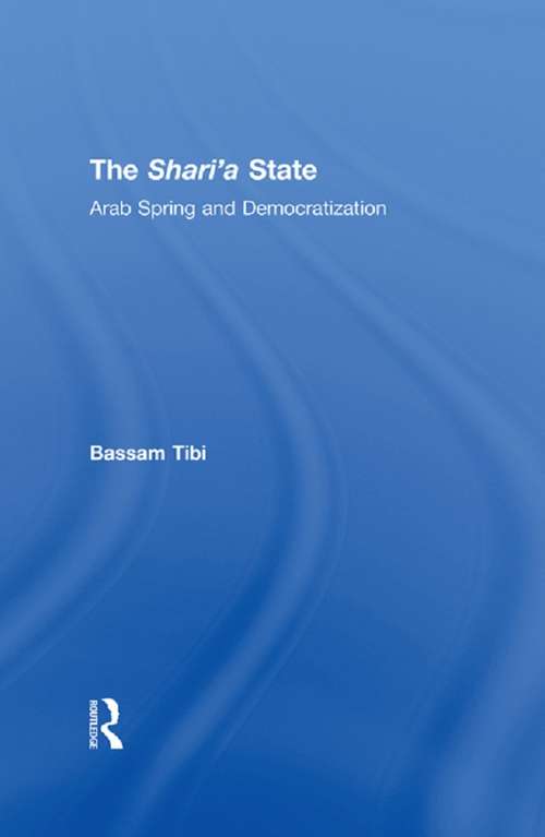 Book cover of The Sharia State: Arab Spring and Democratization
