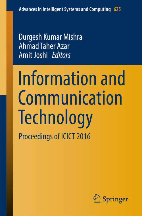 Book cover of Information and Communication Technology: Proceedings of ICICT 2016 (Advances in Intelligent Systems and Computing #625)