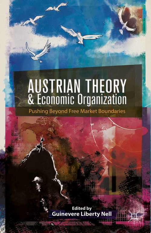 Book cover of Austrian Theory and Economic Organization: Reaching Beyond Free Market Boundaries (2014)