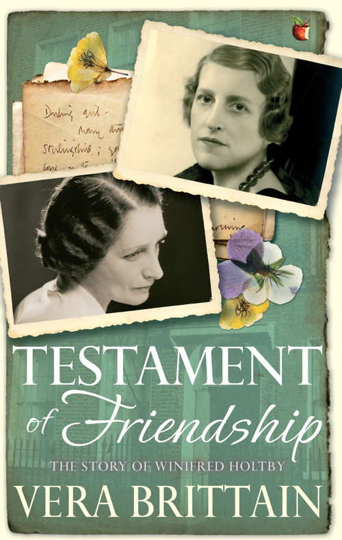 Book cover of Testament of Friendship: The Story of Winifred Holtby (Virago Modern Classics #534)
