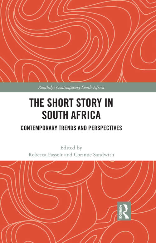Book cover of The Short Story in South Africa: Contemporary Trends and Perspectives (Routledge Contemporary South Africa)