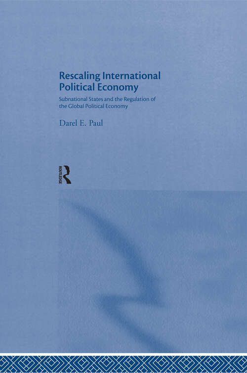 Book cover of Rescaling International Political Economy: Subnational States and the Regulation of the Global Political Economy