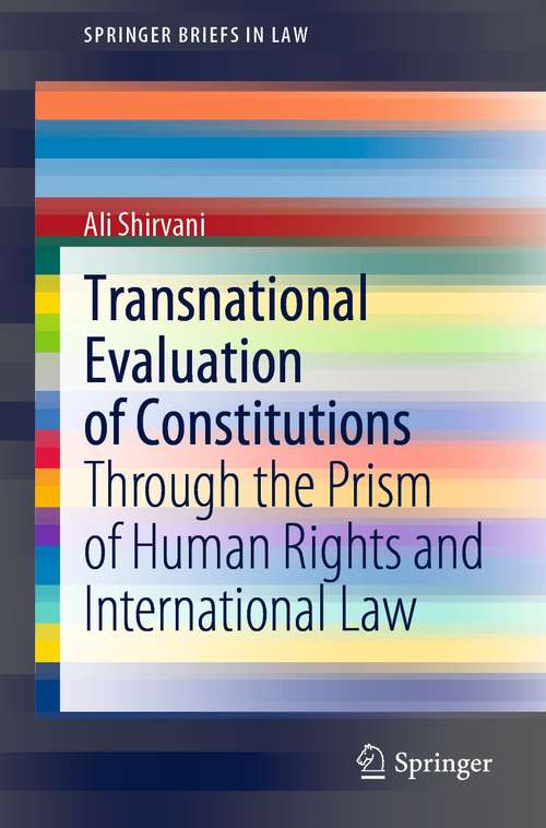 Book cover of Transnational Evaluation of Constitutions: Through the Prism of Human Rights and International Law (1st ed. 2021) (SpringerBriefs in Law)