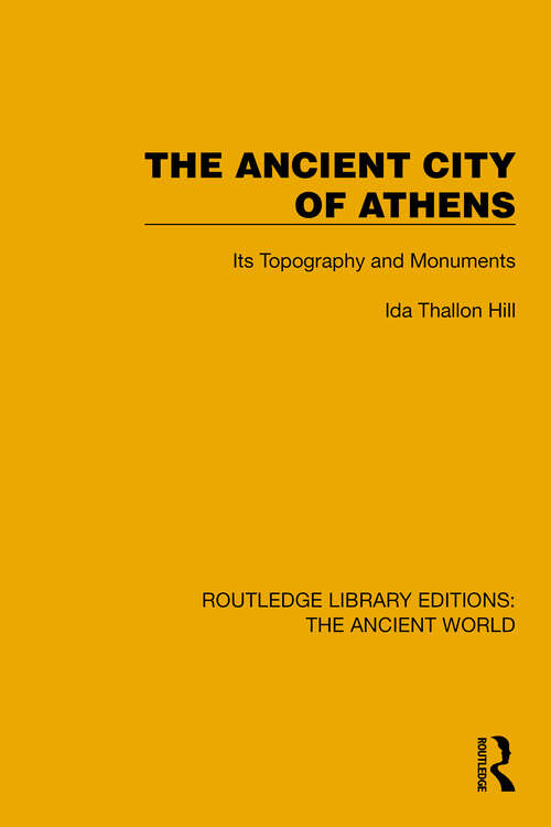 Book cover of The Ancient City of Athens: Its Topography and Monuments (Routledge Library Editions: The Ancient World)