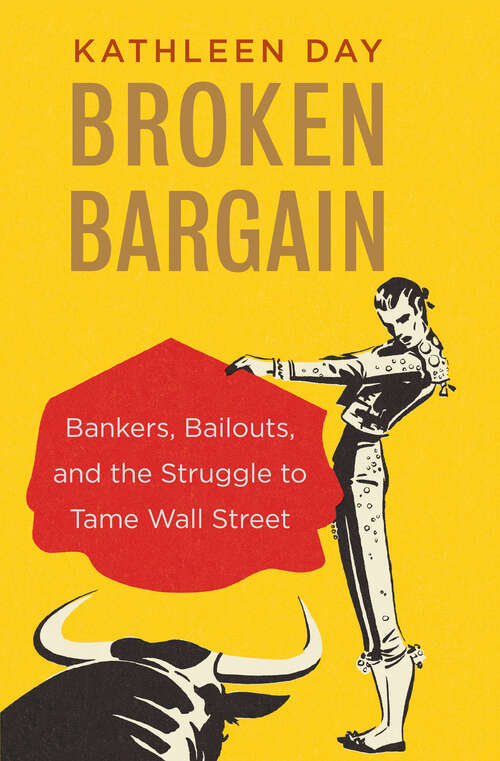 Book cover of Broken Bargain: Bankers, Bailouts, and the Struggle to Tame Wall Street