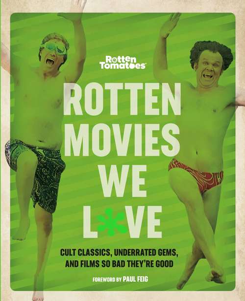 Book cover of Rotten Tomatoes: Cult Classics, Underrated Gems, and Films So Bad They're Good