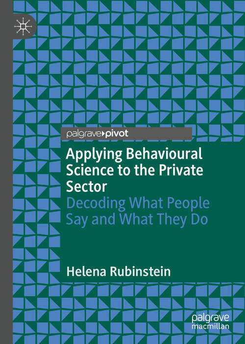 Book cover of Applying Behavioural Science to the Private Sector: Decoding What People Say and What They Do (1st ed. 2018)