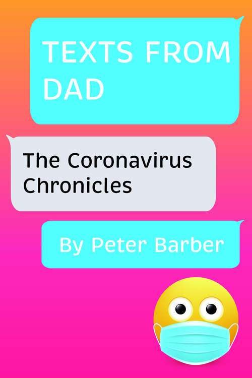 Book cover of Texts From Dad: The Coronavirus Chronicles