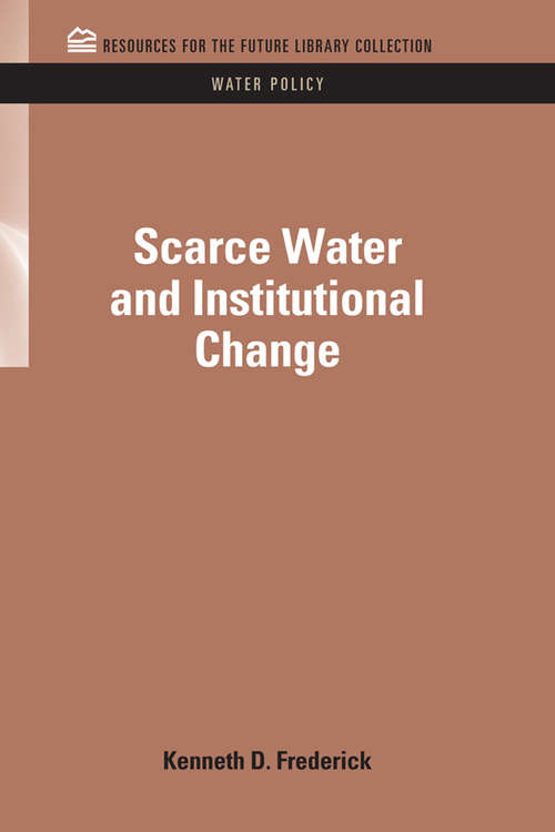 Book cover of Scarce Water and Institutional Change (RFF Water Policy Set)