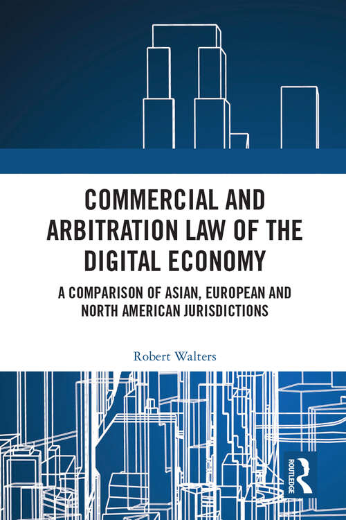 Book cover of Commercial and Arbitration Law of the Digital Economy: A Comparison of Asian, European and North American Jurisdictions